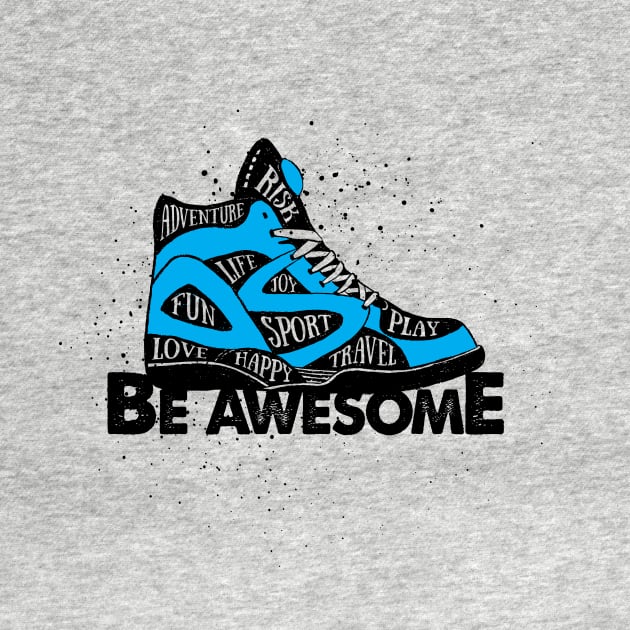 Sport, Joy, Fun, Play, Love, Happy, Risk & Adventure. Be Awesome by SlothAstronaut